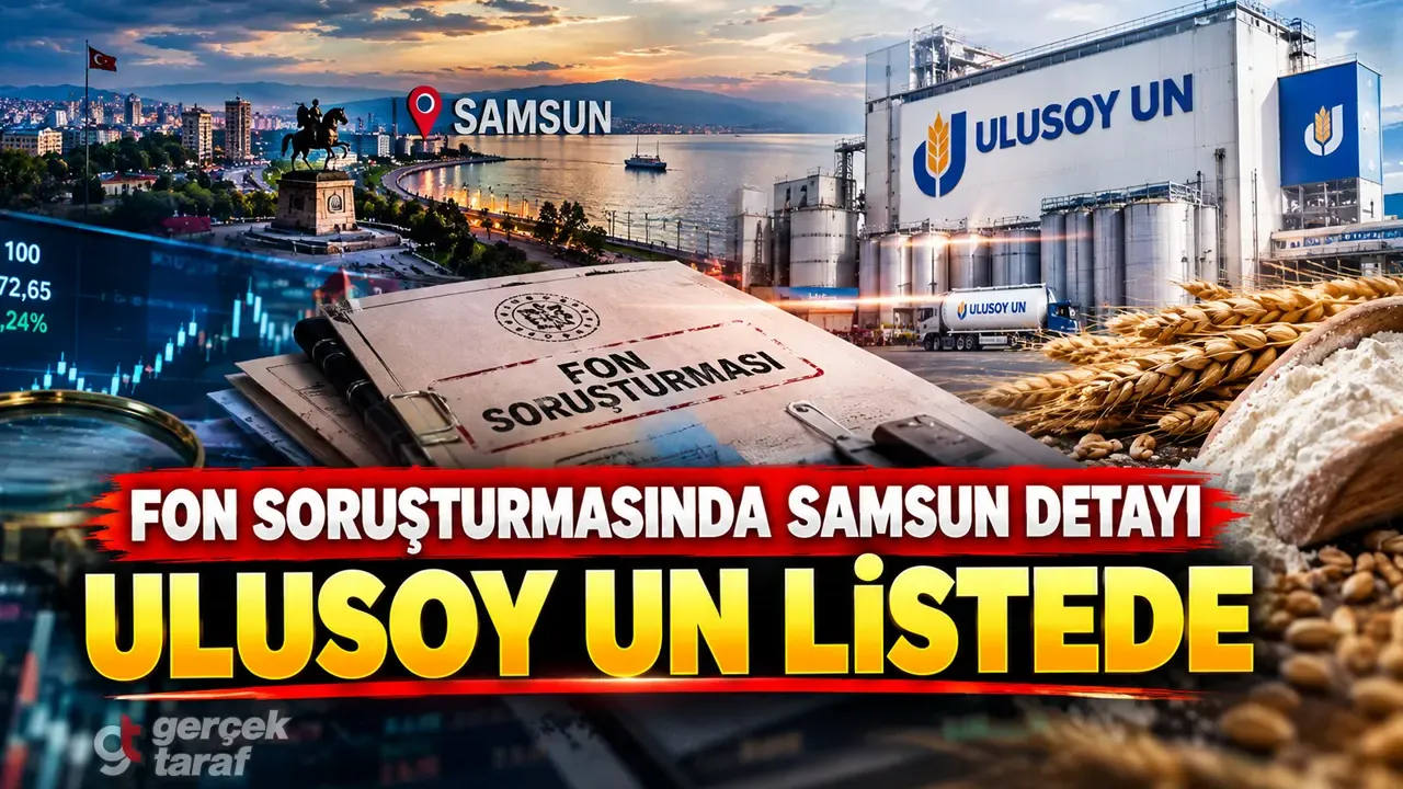 Fon soruşturmasında Samsun detayı: Ulusoy Un listede