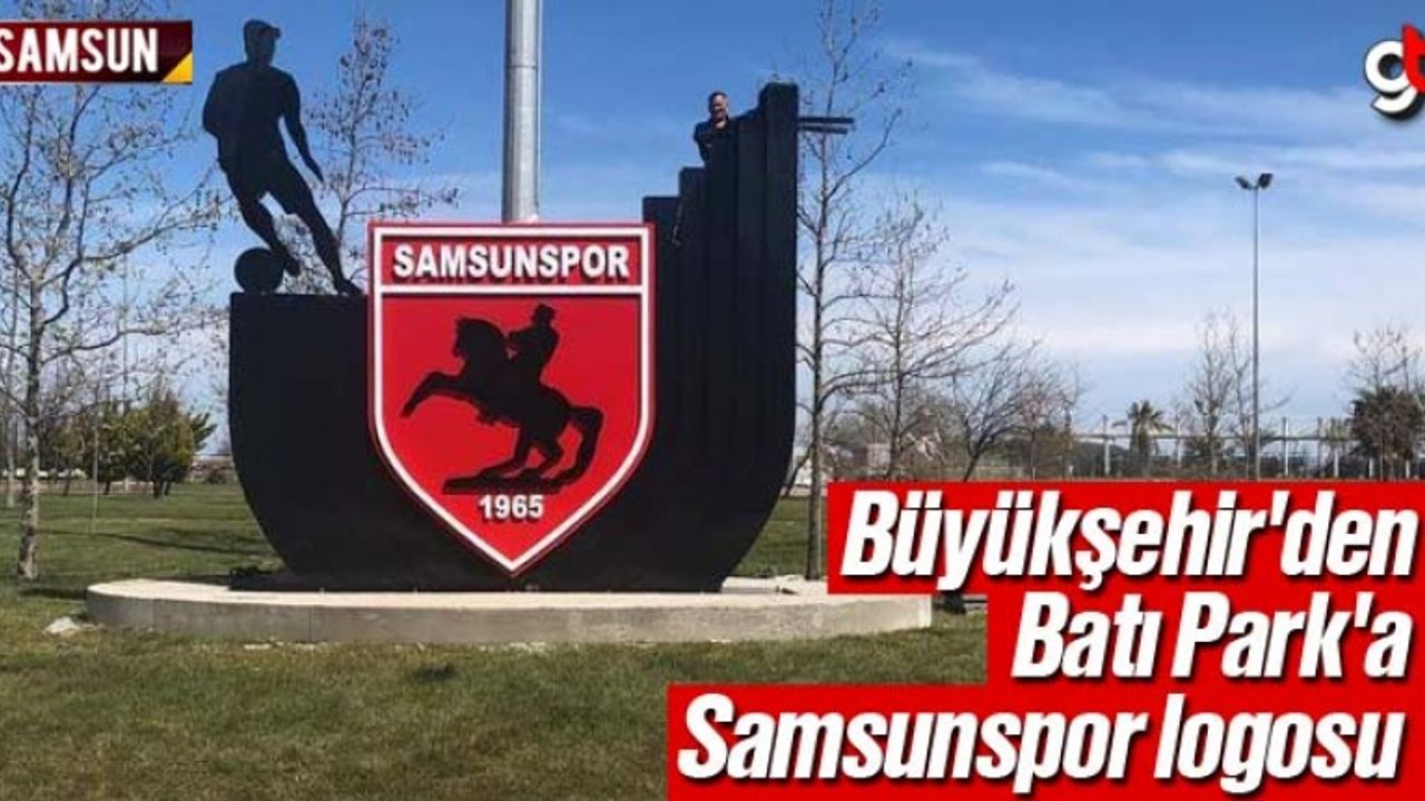 Büyükşehir'den Batı Park'a Samsunspor Logosu