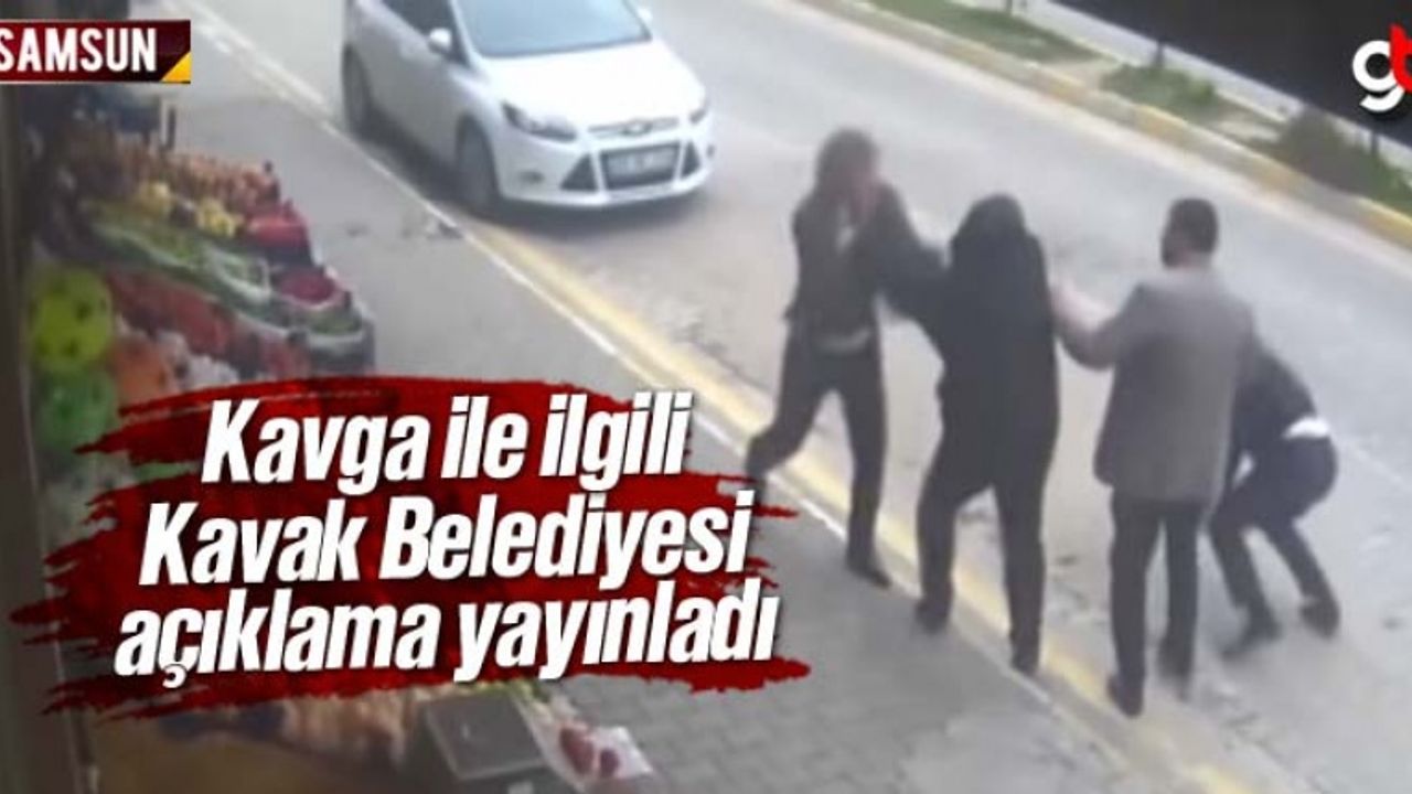 Kavak'ta ki Kavga İle İlgili Kavak Belediyesi Açıklama Yayınladı