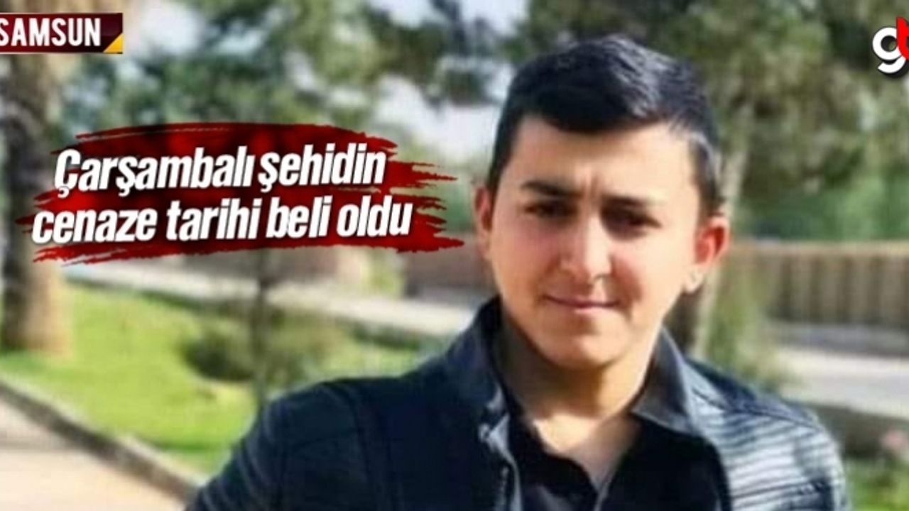 Samsun Çarşambalı şehit asker Eyüp Gülaştı'nın cenaze yeri ve saati belli oldu