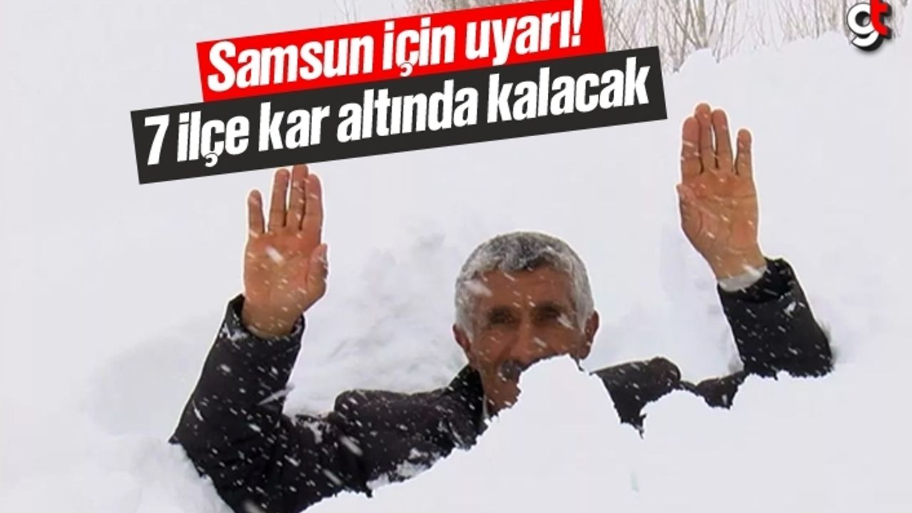 Samsun için kar uyarısı geldi, bu ilçedekiler dikkat!