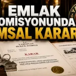 Yargıtay’dan Emlakçıları ve Ev Alacakları İlgilendiren Emlak Komisyonu Emsal Kararı
