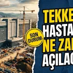 Tekkeköy Devlet Hastanesi Ne Zaman Açılacak?