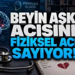Beyin Aşk Acısını Fiziksel Acı Sayıyor
