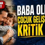 Baba Figürünün Çocuk Gelişimindeki Rolü Büyük