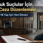15-18 yaş çocuklara ağır suçlarda yeni ceza dönemi