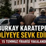 Burkay Karatepe 10 yıl sonra adliyeye sevk edildi