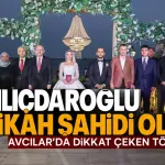 Kılıçdaroğlu’ndan düğünde dikkat çeken nikah anonsu