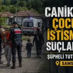 Samsun Canik'te 4 yaşındaki çocuğa istismar