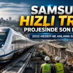 Samsun Hızlı Tren Projesinde Son Durum Ne?