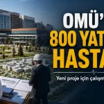 OMÜ’nün 800 Yataklı Yeni Hastane Projesi Başladı