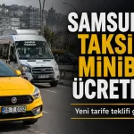 Samsun’da Taksi ve Minibüs Ücretlerine Zam