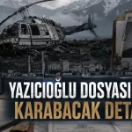 Yazıcıoğlu Dosyasında Samsun ve Mehmet Karabacak Detayı