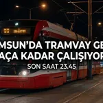 Gece Samsun tramvayına binecekler dikkat: Son sefer 23.45