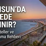 Samsun’da Nerede Kalınır? En İyi Samsun Otelleri