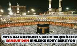 2026 Hac Kuraları 5 Kasım’da Çekilecek! Samsun’dan Binlerce Aday Bekliyor