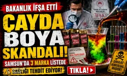 Bakanlık İfşa Etti: Samsun’da 3 Çay Markasında Yasaklı Boya!