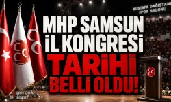 MHP Samsun’da 15. Olağan İl Kongresi Tarihi Belli Oldu