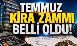 Temmuz 2026 Kira Zam Oranları Belli Oldu!