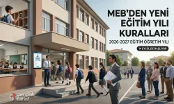 MEB 2026-2027 Eğitim Yılı Kurallarını Belirledi