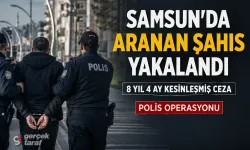 Samsun Polisi 8 Yıl 4 Ay Hapis Cezalısını Yakaladı