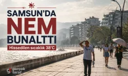 Samsun’da Nem Bunalttı: Hissedilen Sıcaklık 38 Derece