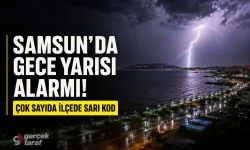 Meteoroloji'den Samsun'a gece yarısı uyarısı: İlçe ilçe sarı kod alarmı
