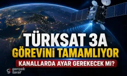 Türksat 3A Görevini Tamamlıyor! Kanallar Ne Olacak?