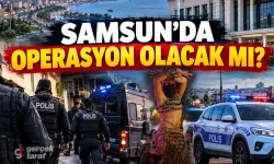 Samsun’da ‘Ailem Güvende’ Operasyonu Yapılacak mı?