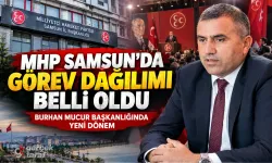 MHP Samsun İl Başkanlığı'nda Yeni Görev Dağılımı Belli Oldu