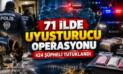 Samsun dahil 71 ilde uyuşturucu operasyonu 424 tutuklama