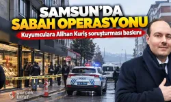 Samsun’da sabah saatlerinde Alihan Kuriş operasyonu