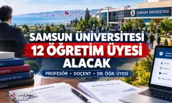 Samsun Üniversitesi 12 öğretim üyesi için ilana çıktı