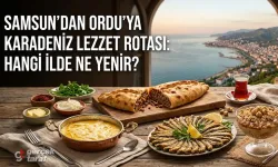 Samsun’dan Ordu’ya Karadeniz Lezzet Rotası: Hangi İlde Ne Yenir?