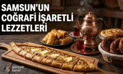 Samsun’un Coğrafi İşaretli 10 Yöresel Lezzeti ve Hikayeleri