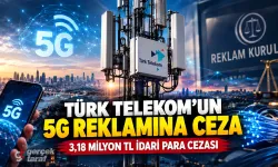 Türk Telekom’un 5G reklamına 3,18 milyon TL ceza