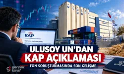 Ulusoy Un’dan soruşturma sonrası KAP açıklaması
