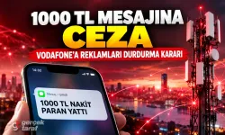 Vodafone’un “1000 TL paran yattı” mesajına ceza