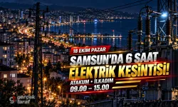 Samsun'da 18 Ekim elektrik kesintisi! Atakum ve İlkadım'da 6 saat elektrik olmayacak