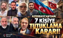 Azerbaycan'dan Türkiye'deki 7 kişiye tutuklama kararı! İsimler açıklandı