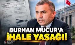 Burhan Mucur’un şirketine 1 yıl kamu ihalesi yasağı