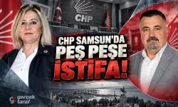 CHP Samsun'da peş peşe istifa! Ünzile Şahin de ayrıldı