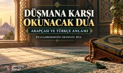 Düşmana karşı hangi dua okunur? Arapçası ve Türkçe anlamı