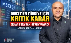Erhan Usta’dan MSCI uyarısı: “Türkiye’nin gelişen piyasa statüsü risk altında”