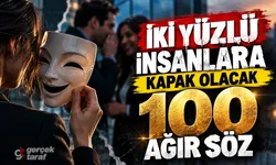 İki Yüzlü İnsanlara 100 Ağır Kapak Söz! Laf Sokucu Sözler
