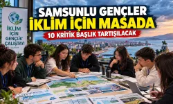 Samsunlu Gençlerin İklim Fikirleri Ulusal Bildirgeye Dönüşecek