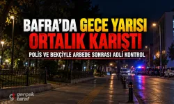 Samsun Bafra'da gece yarısı ortalık karıştı