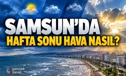Samsun hafta sonu hava durumu: Yağmur ne zaman bitecek?