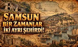 Samsun bir zamanlar iki ayrı şehirdi! İşte binlerce yıllık tarihi