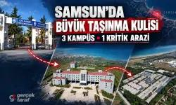 Samsun’da üç kampüsü ilgilendiren taşınma kulisi